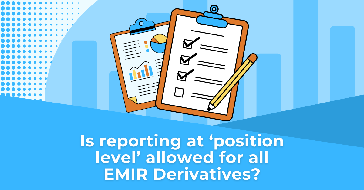 Is reporting at ‘position level’ allowed for all EMIR Derivatives?