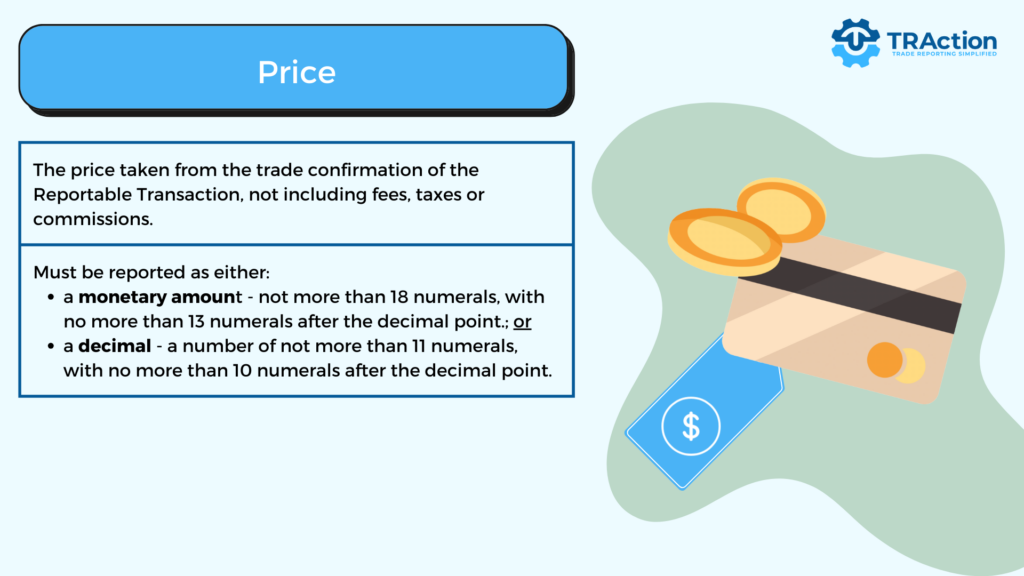 The price taken from the trade confirmation of the Reportable Transaction, not including fees, taxes or commissions.