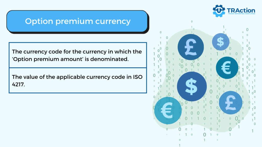 In which currency is the Option premium amount denominated? For ASIC Rewrite, enter the currency code into field 'Option premium currency' in ISO 4217 format.