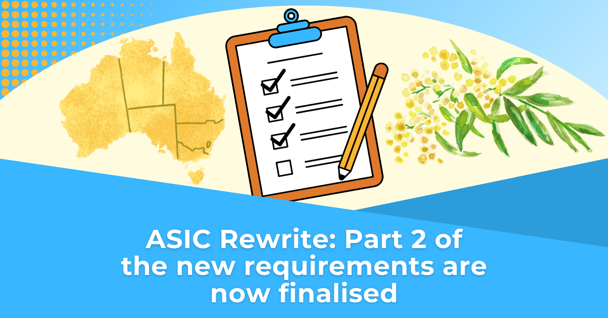 ASIC Rewrite: Part 2 of the new requirements are now finalised