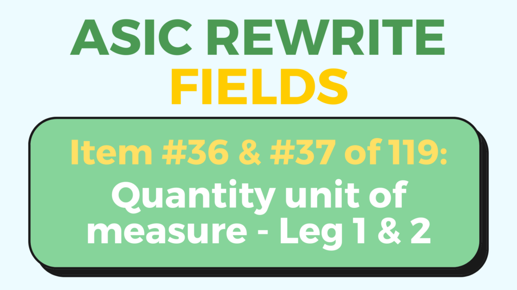 ASIC Rewrite quantity unit of measure leg 1 & 2