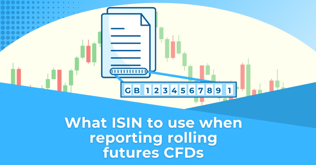 What ISIN to use when reporting rolling futures CFDs