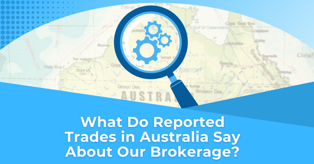 What do reported trades in Australia say about our brokerage?