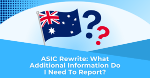 ASIC Rewrite: What additional information do I need to report?