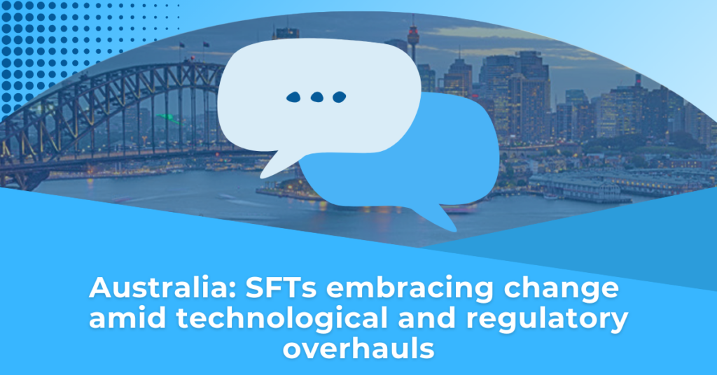 Australia: Embracing change amid technological and regulatory overhauls