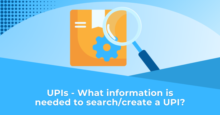 UPIs - what information is needed to searchcreate a UPI (