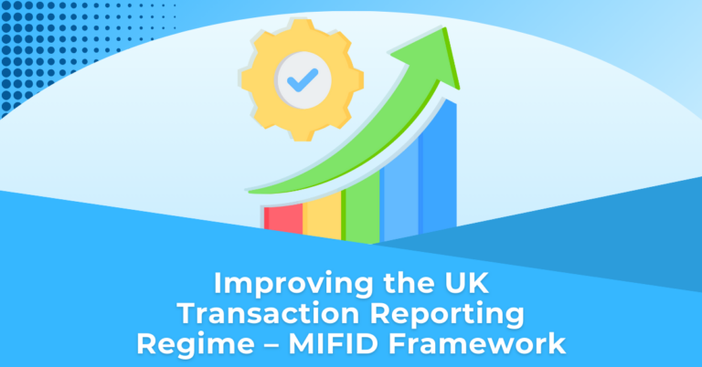 Improving the UK Transaction Reporting Regime – MIFID Framework