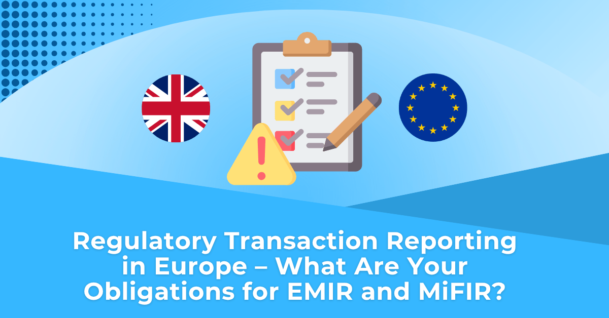 Understanding EMIR vs MiFIR Reporting Obligations | TRAction